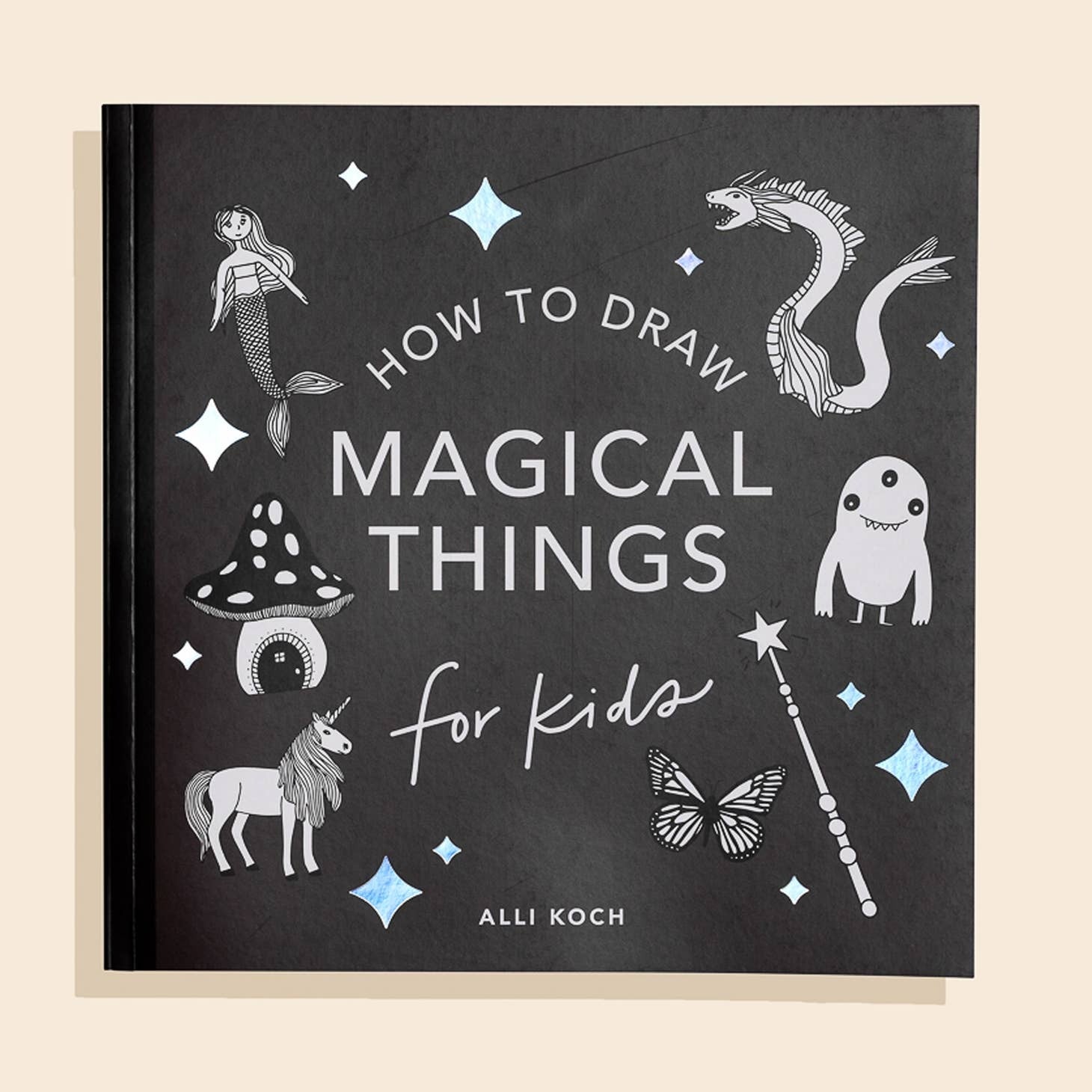 Magical Things: How to Draw Books for Kids, with Unicorns, Dragons, Mermaids, and More