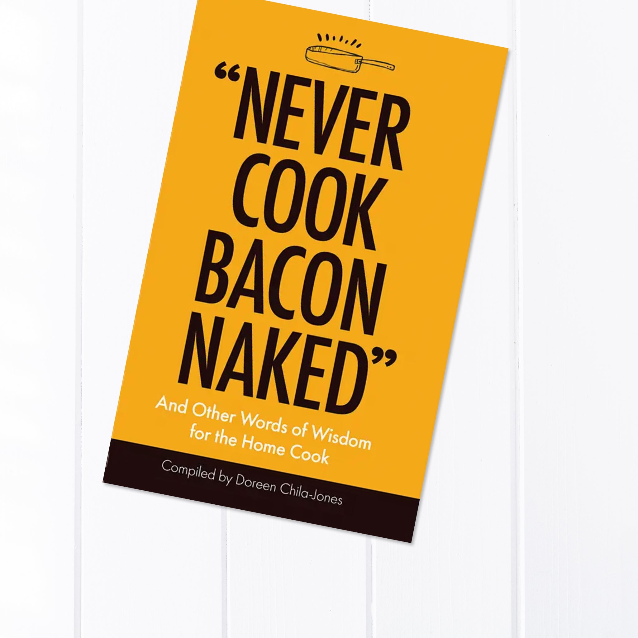 Never Cook Bacon Naked Book