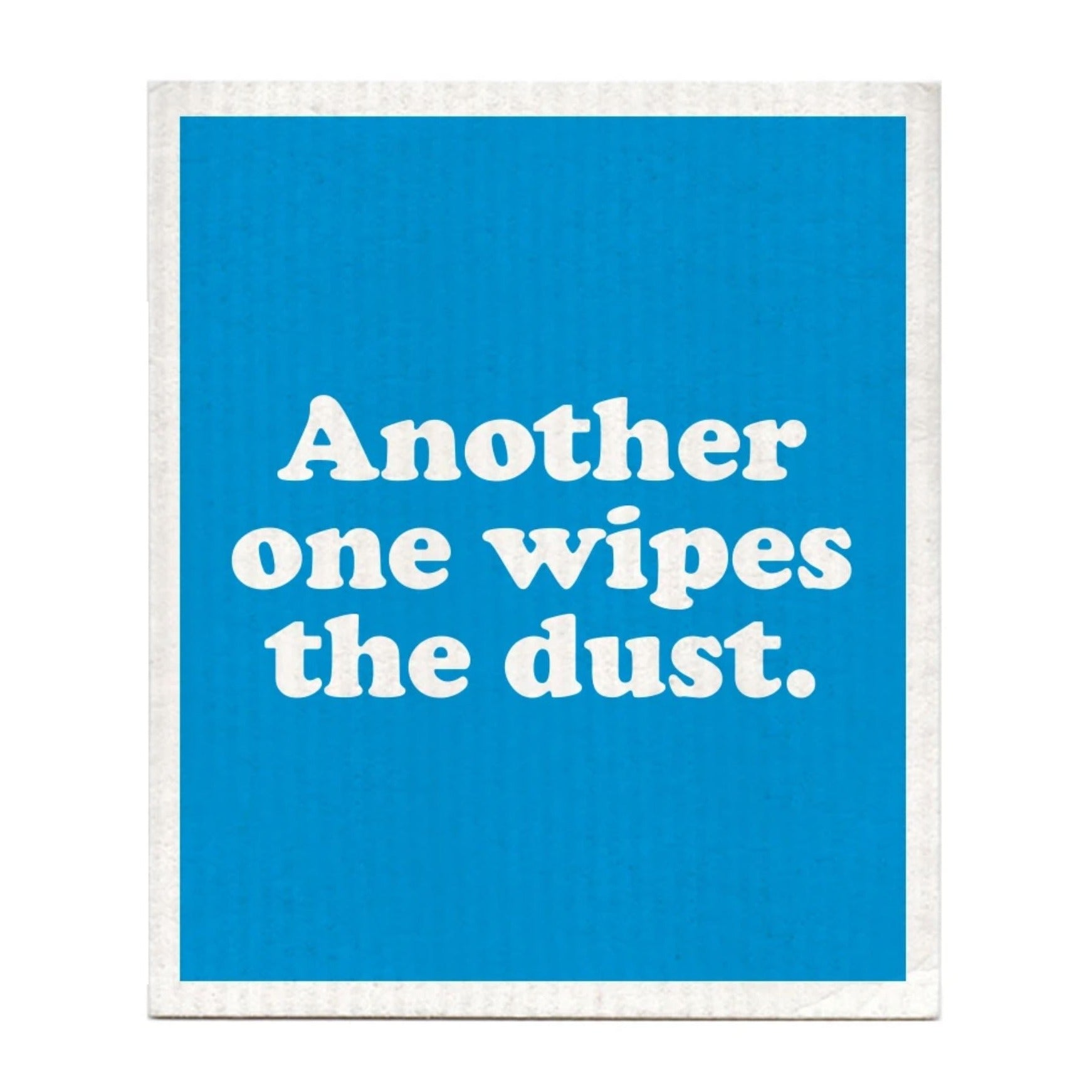 Another One Wipes the Dust Swedish Dishcloth