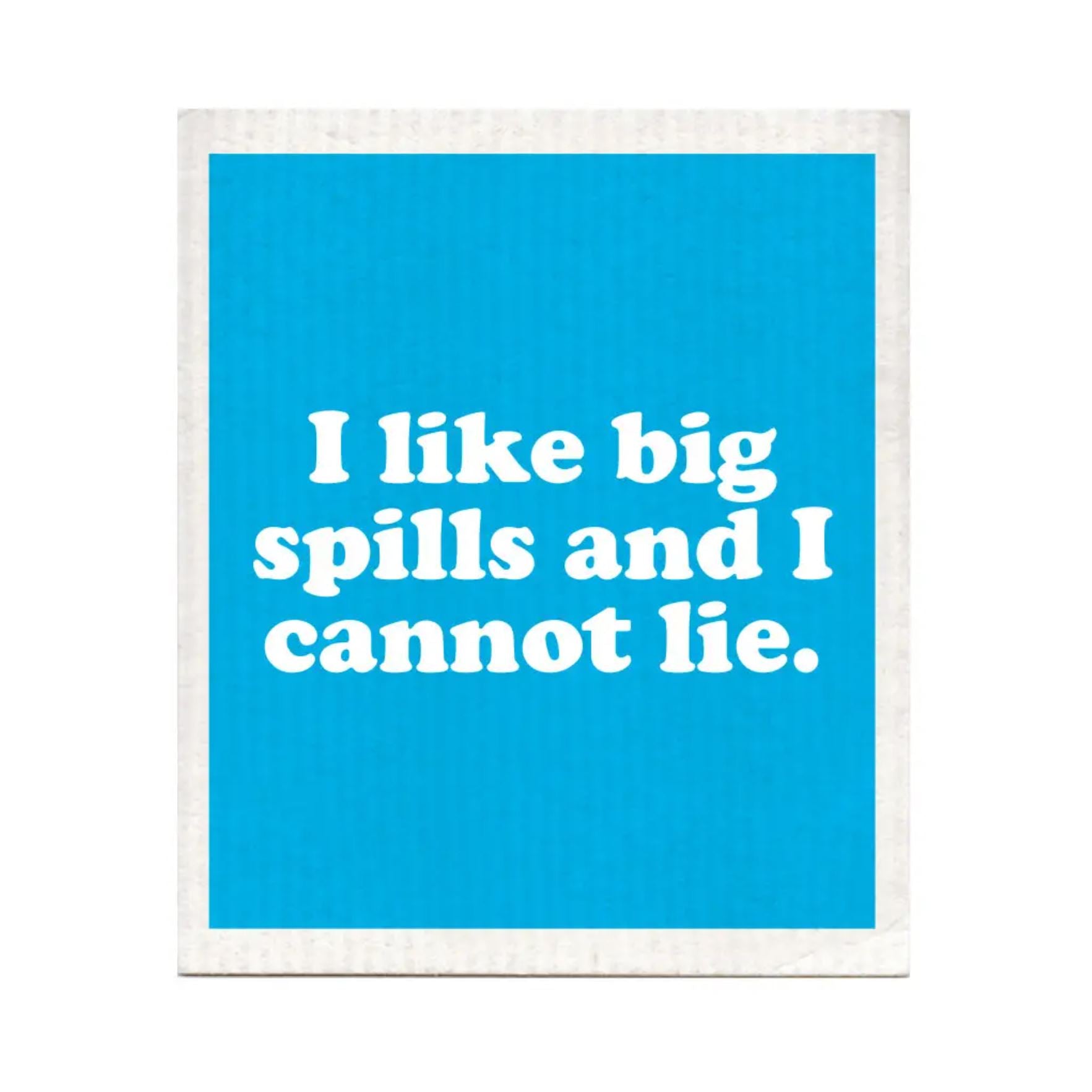 I Like Big Spills Swedish Dishcloth