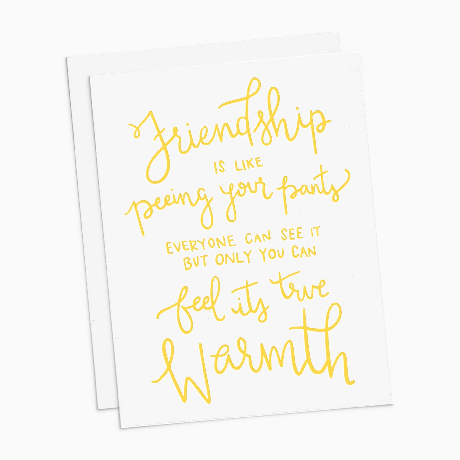 Friendship is Like Peeing Your Pants Card