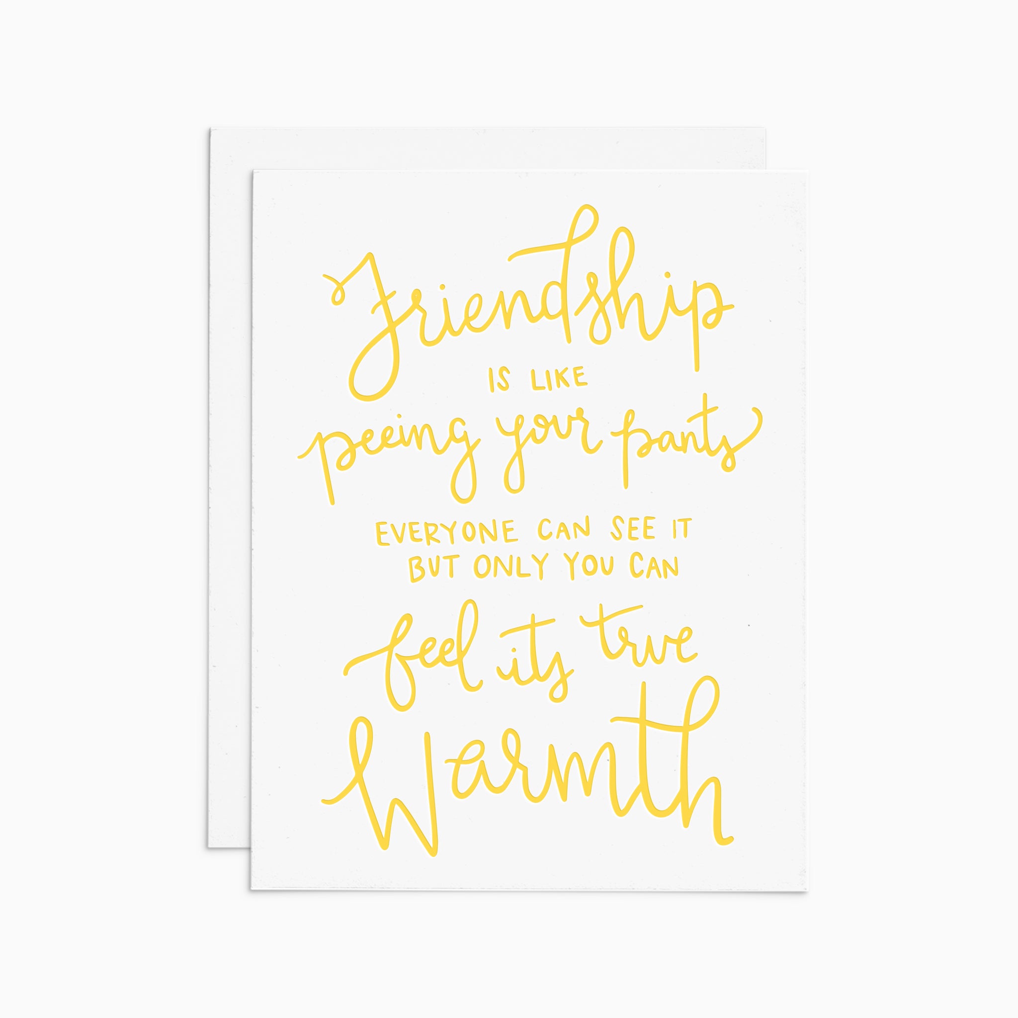 Friendship is Like Peeing Your Pants Card