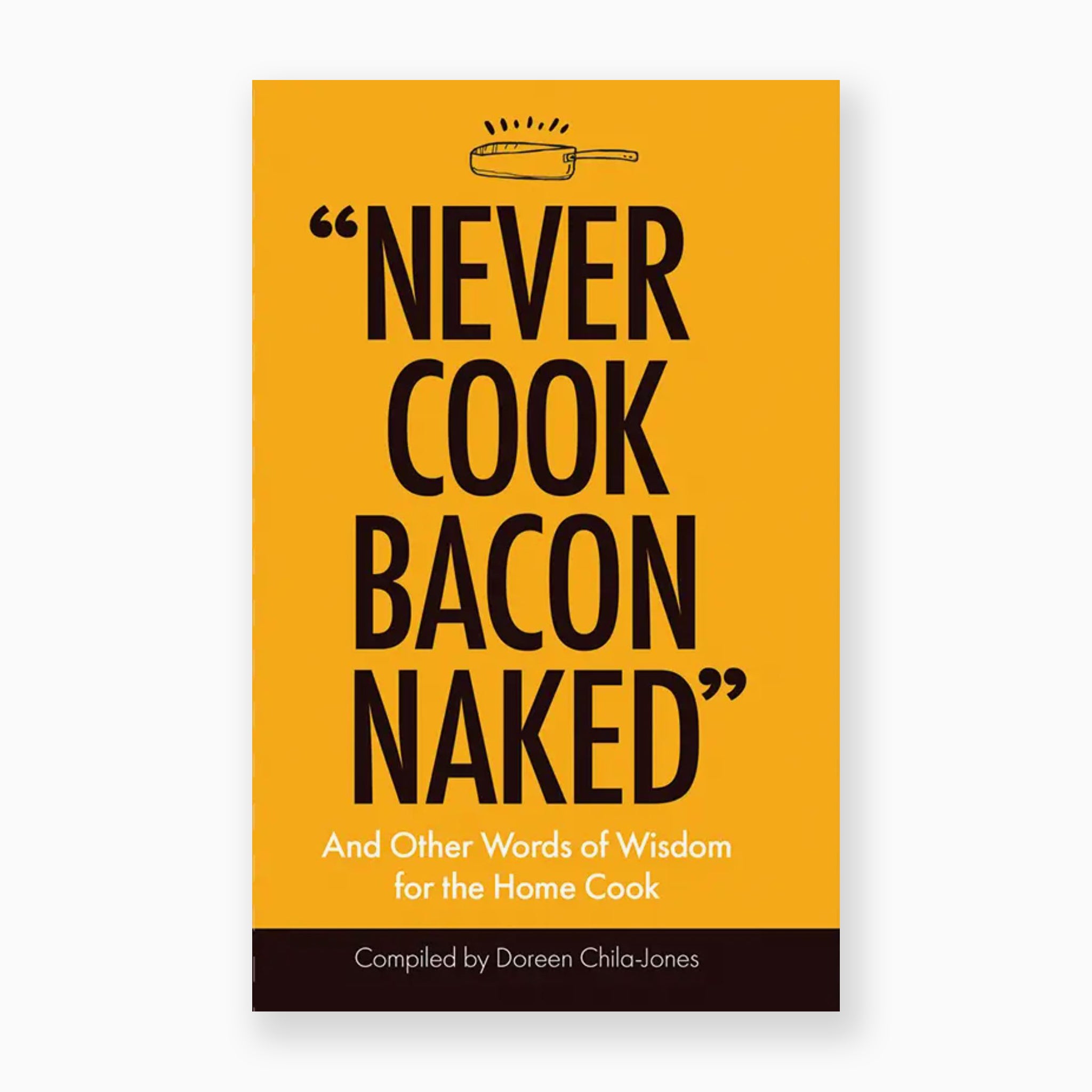 Never Cook Bacon Naked Book
