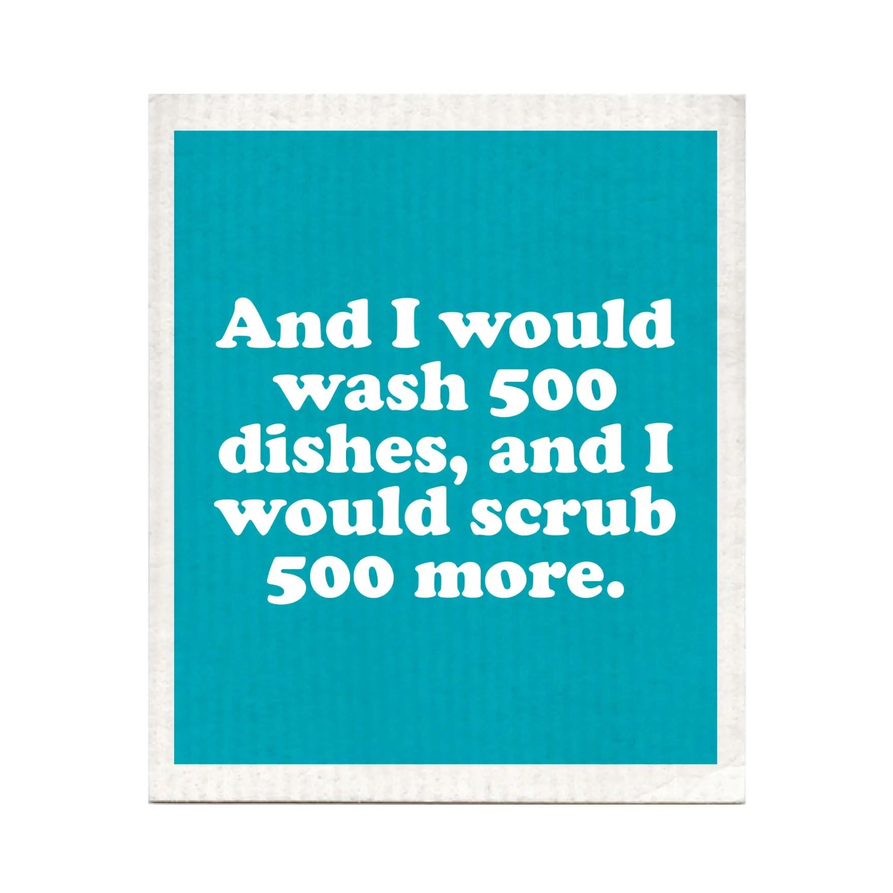 I Would Wash 500 Dishes Swedish Dishcloth
