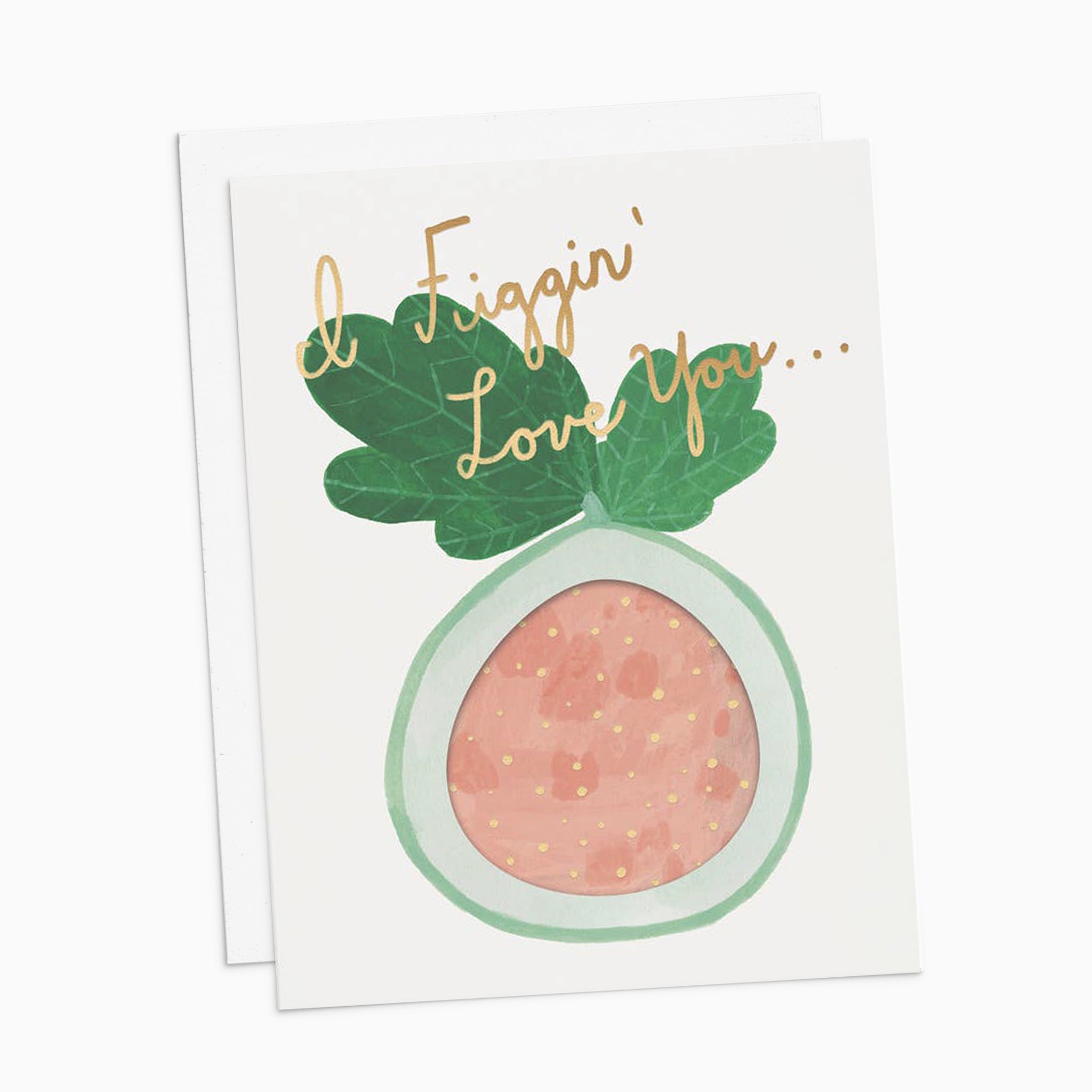 I Figgin' Love You Card