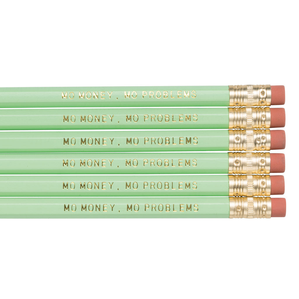 Mo Money Mo Problems pencils