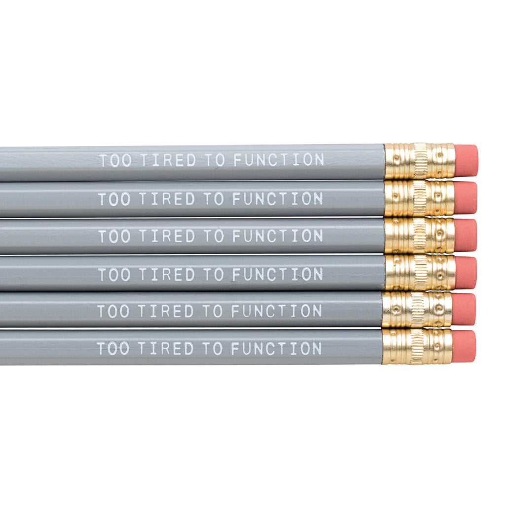 Too Tired To Function pencils