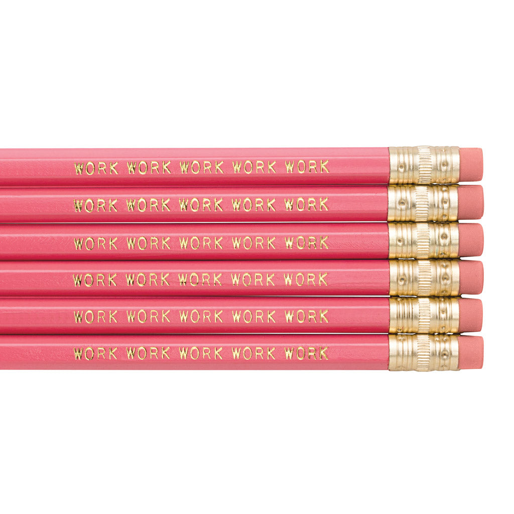 Work Work Work pencils